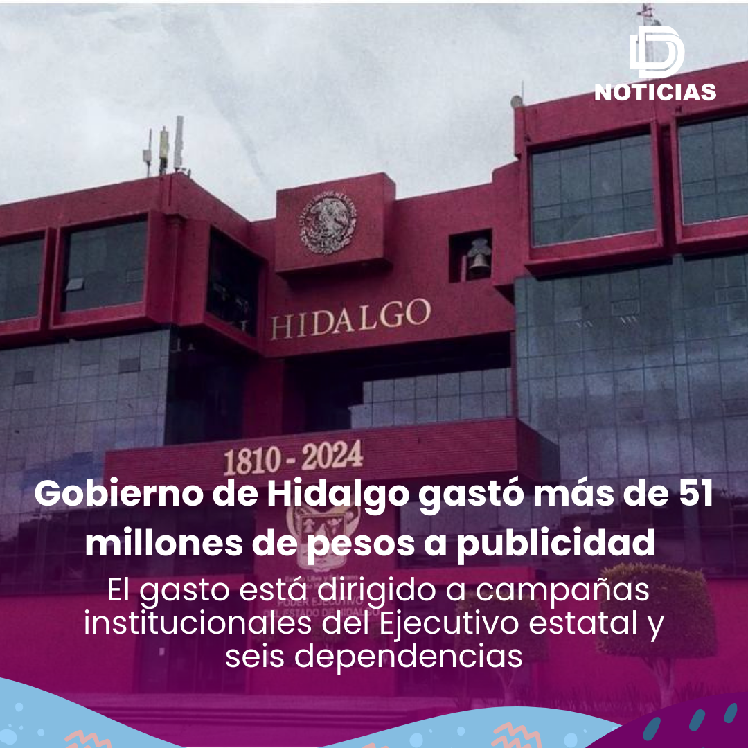 gobierno-gastó Gobierno de Hidalgo gastó más de 51 millones de pesos a publicidad institucional
